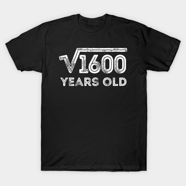 Square Root of 1600 Years Old (40th birthday) T-Shirt by Elvdant